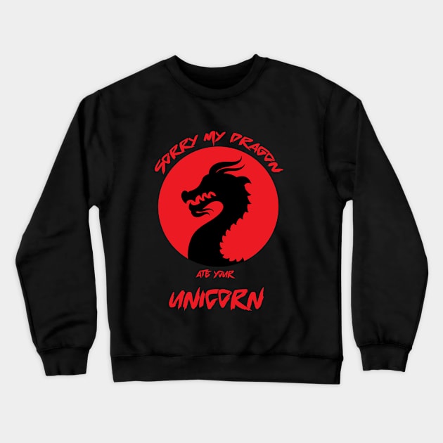 SORRY MY DRAGON ATE YOUR UNICORN Crewneck Sweatshirt by happy6fox